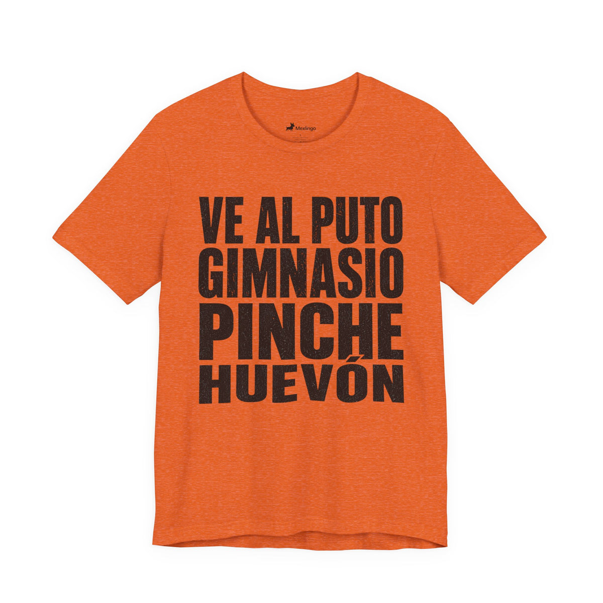 Graphic Tee — "Ve al puto gimnasio, pinche huevón" Spanish Gym Humor T-Shirt