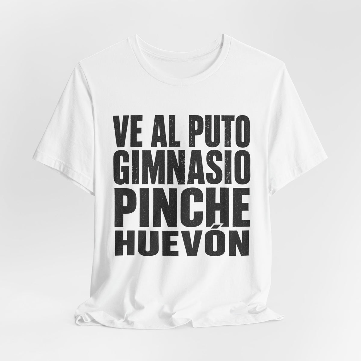 Graphic Tee — "Ve al puto gimnasio, pinche huevón" Spanish Gym Humor T-Shirt