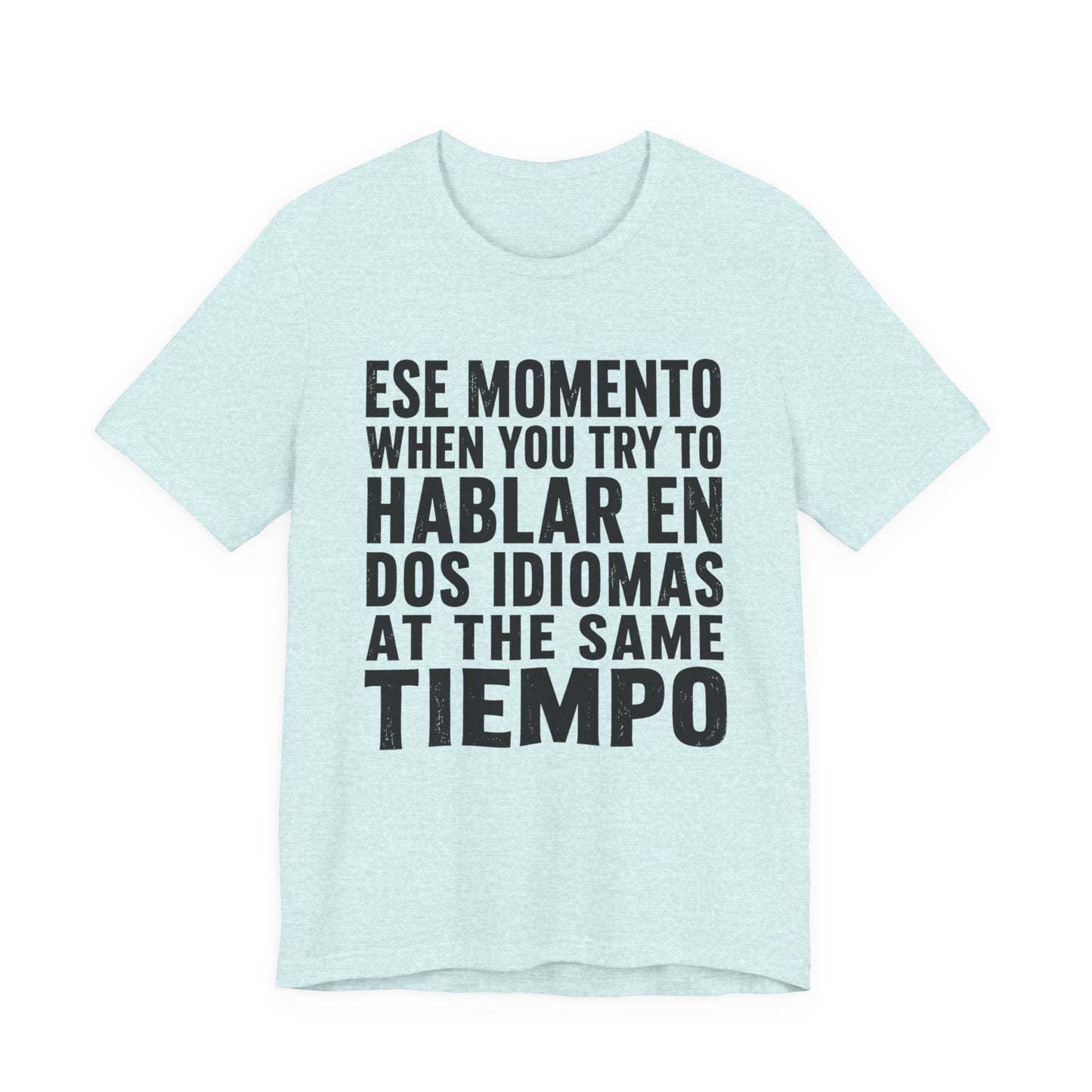 Bilingual Humor Tee – "Dos Idiomas at the Same Tiempo" (Black Font)
