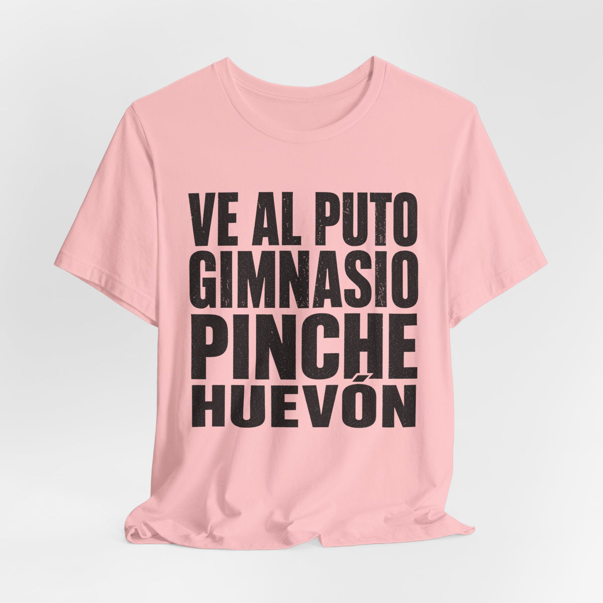 Graphic Tee — "Ve al puto gimnasio, pinche huevón" Spanish Gym Humor T-Shirt