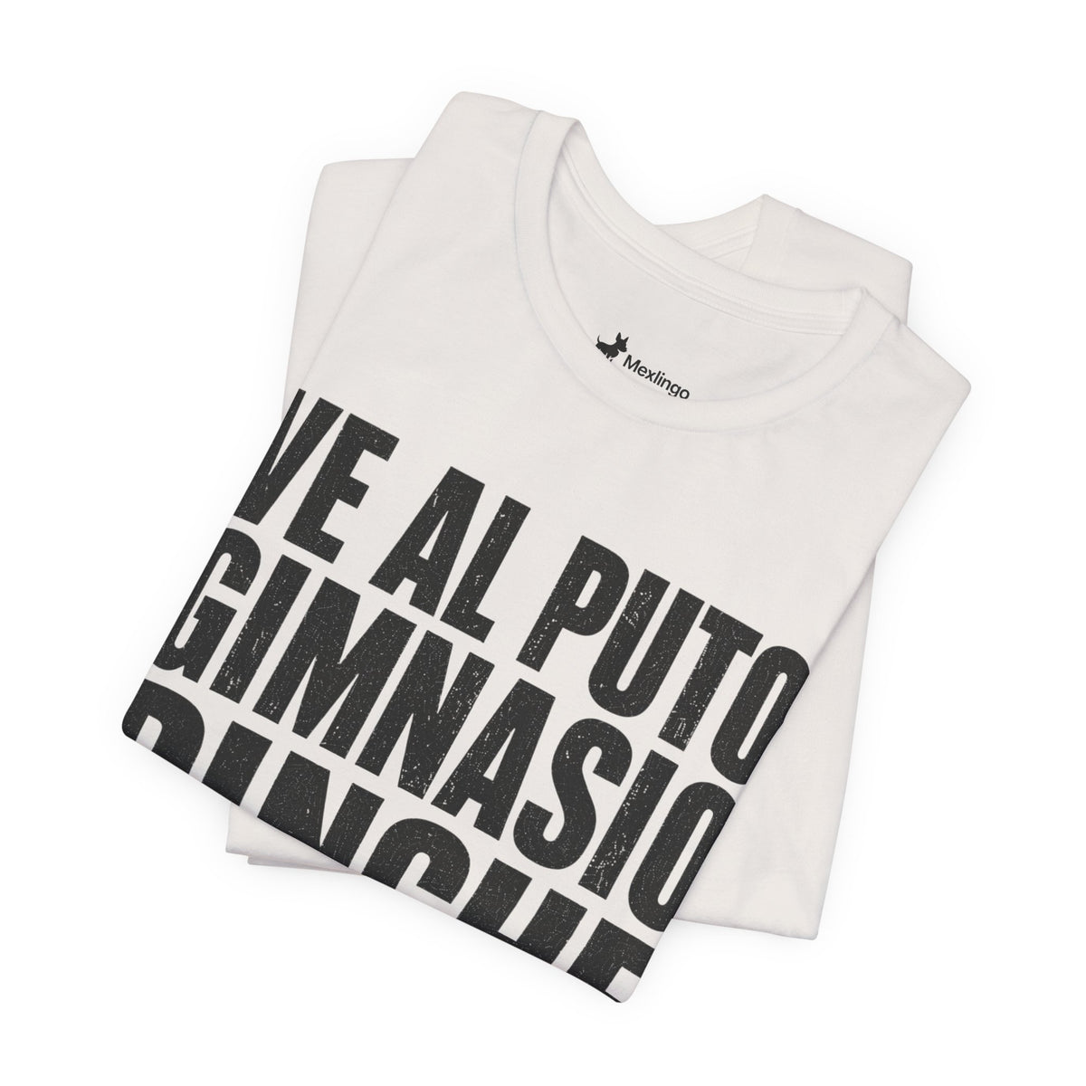 Graphic Tee — "Ve al puto gimnasio, pinche huevón" Spanish Gym Humor T-Shirt