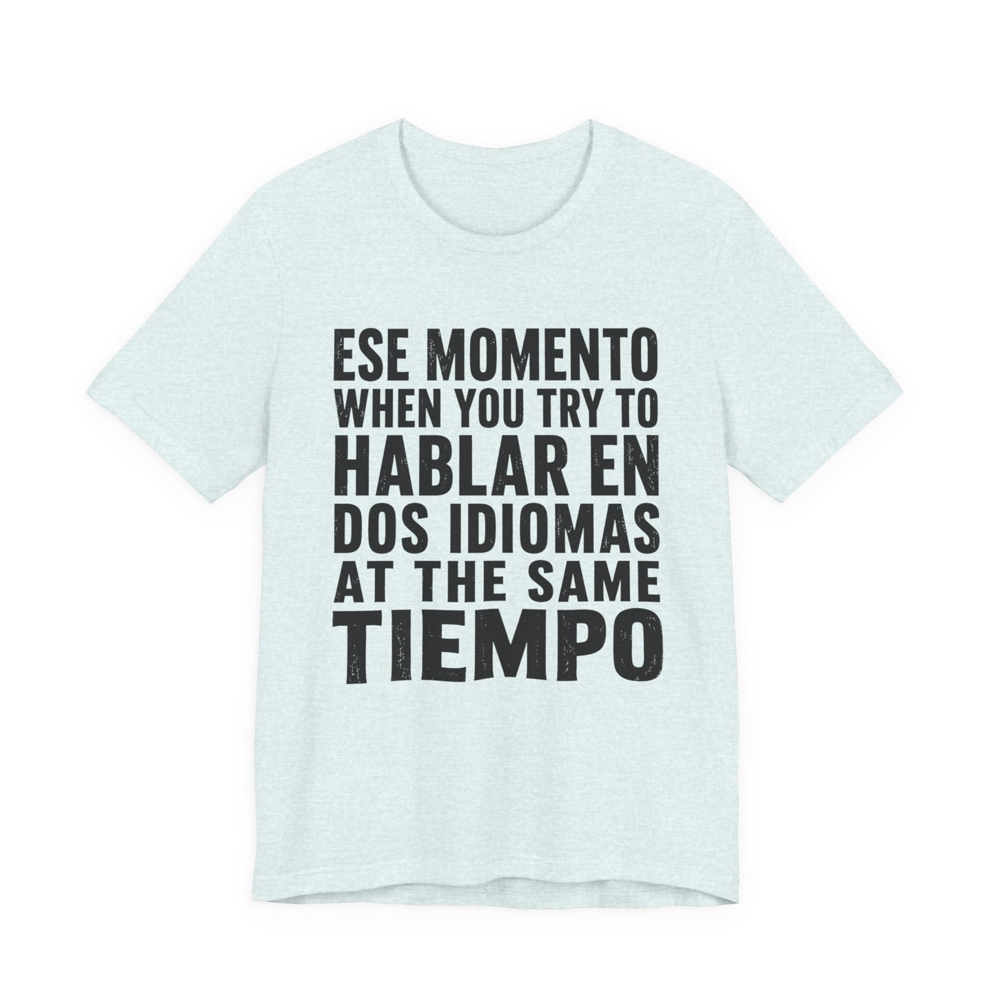 Bilingual Humor Tee – "Dos Idiomas at the Same Tiempo" (Black Font)