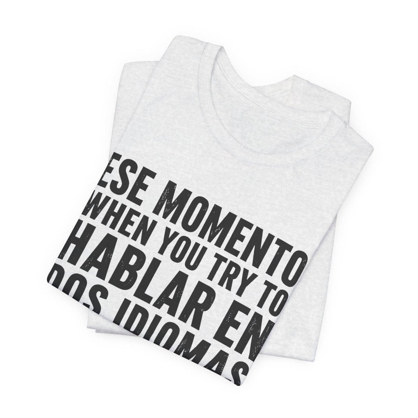 Bilingual Humor Tee – "Dos Idiomas at the Same Tiempo" (Black Font)