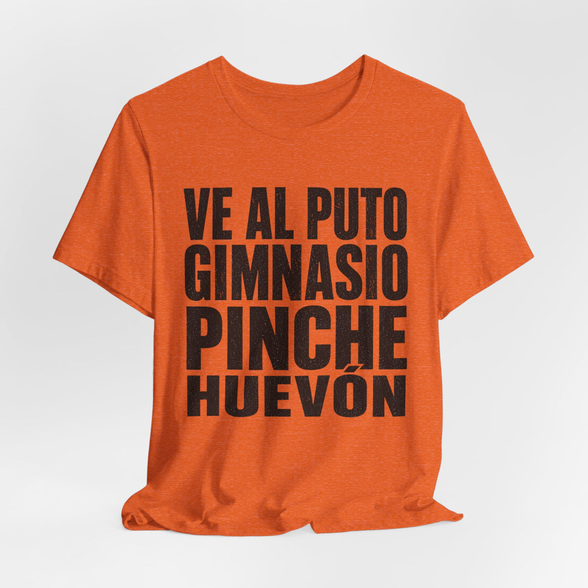 Graphic Tee — "Ve al puto gimnasio, pinche huevón" Spanish Gym Humor T-Shirt