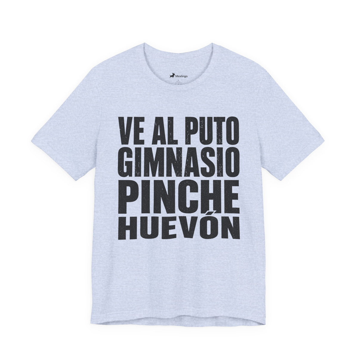 Graphic Tee — "Ve al puto gimnasio, pinche huevón" Spanish Gym Humor T-Shirt