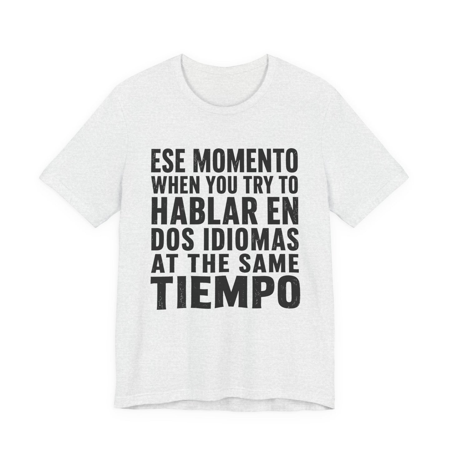 Bilingual Humor Tee – "Dos Idiomas at the Same Tiempo" (Black Font)
