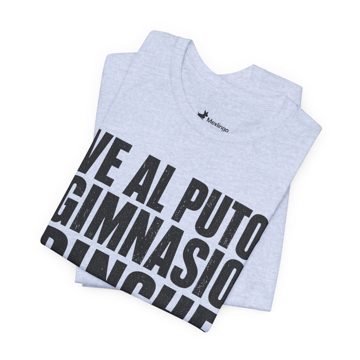 Graphic Tee — "Ve al puto gimnasio, pinche huevón" Spanish Gym Humor T-Shirt