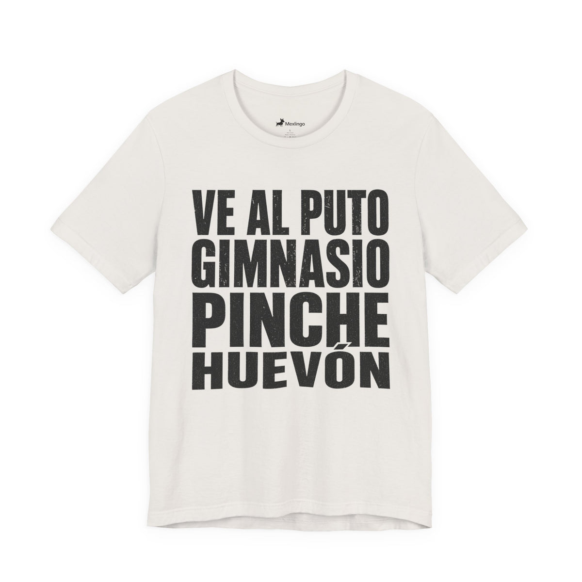 Graphic Tee — "Ve al puto gimnasio, pinche huevón" Spanish Gym Humor T-Shirt