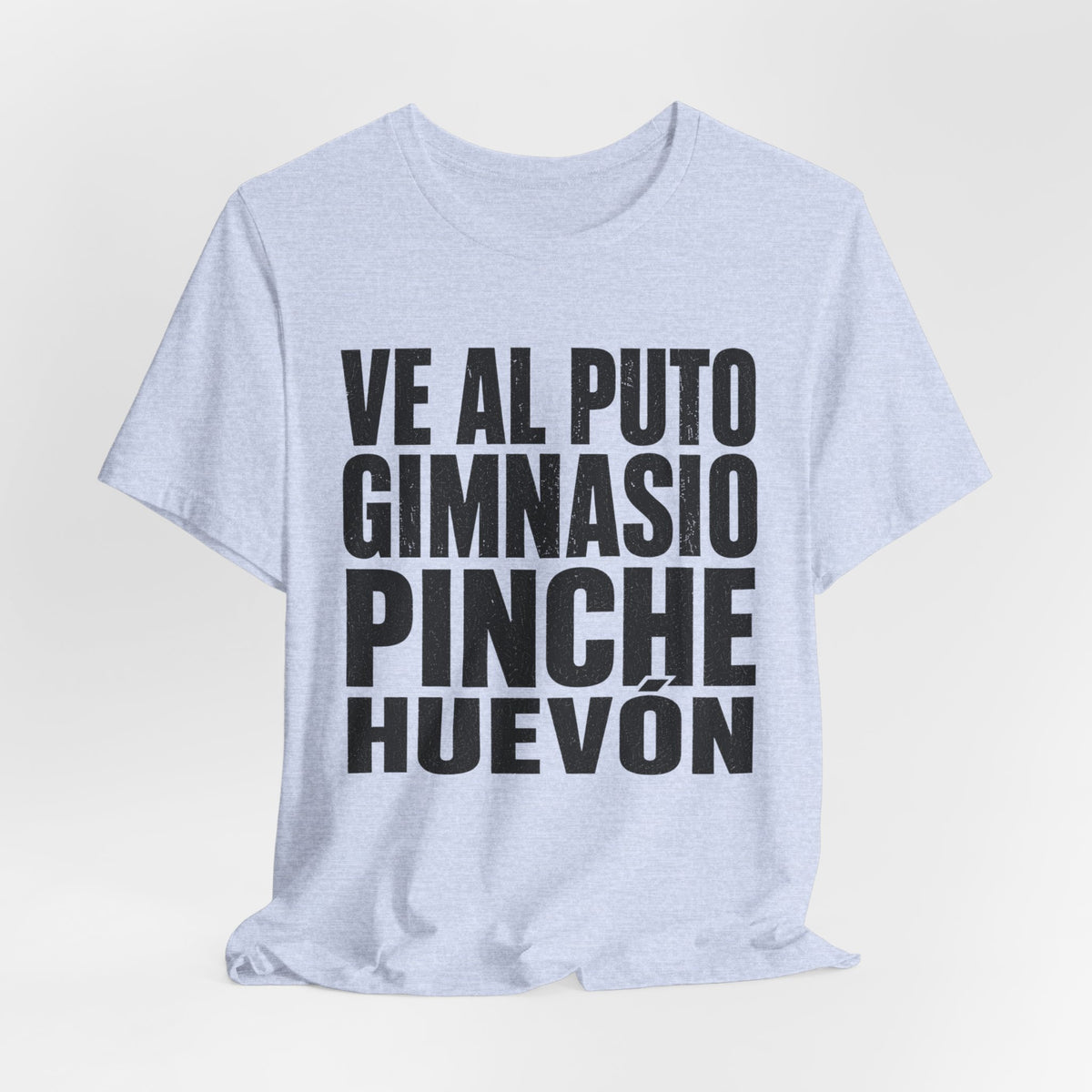 Graphic Tee — "Ve al puto gimnasio, pinche huevón" Spanish Gym Humor T-Shirt
